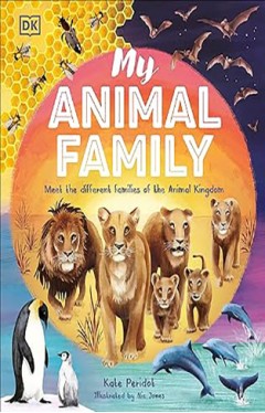 My Animal Family - Meet The Different Families of the Animal Kingdom